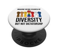 Imagine Being Scared of Diversity But Not Dictatorship Sign PopSockets PopGrip Adhésif