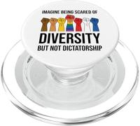 Imagine Being Scared of Diversity But Not Dictatorship Sign PopSockets PopGrip pour MagSafe
