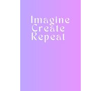 Imagine Create Repeat: Notebook