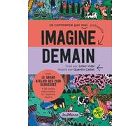 Imagine Demain - Avec Le Grand Atelier Des 2030 Glorieuses + 36 Cartes Détachables Et 1 Dépliant Illustré