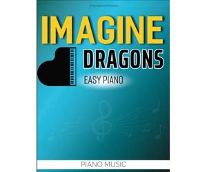 Imagine Dragons Piano Music: Easy Piano