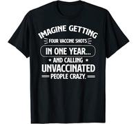 Imagine Getting Four Vaccine Shots in One Year Vaccine Humor T-Shirt Manches Courtes(XX-Large)