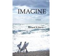 Imagine - Harris Richard A - Richard A Harris - Livre en Anglais Harris Richard AHarris Richard A (Auteur)