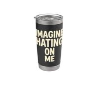 Imagine Hating on Me Homebody Humor Gobelet isotherme en acier inoxydable double paroi