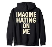 Imagine Hating on Me Homebody Humor Sweat à Capuche
