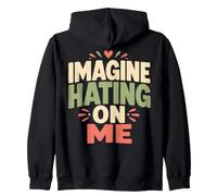 Imagine Hating on Me Homebody Humor Sweat à Capuche