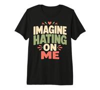 Imagine Hating on Me Homebody Humor T-Shirt Haut de Gamme