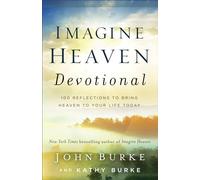 Imagine Heaven Devotional: 100 Reflections to Bring Heaven to Your Life Today
