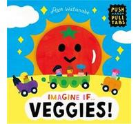 Imagine if... Veggies by Aya Watanabe Aya Watanabe (Auteur)