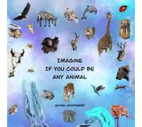 Imagine If You Could Be Any Animal