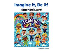 Imagine It, Be It!: I can be anything!