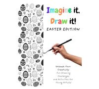Imagine it, Draw it! EASTER EDITION: Unleash Your Creativity: Fun Drawing Challenges and Activities for Young Artists!