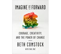 Imagine It Forward: Courage, Creativity, And The Power Of Change