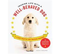Imagine Life With a Well-behaved Dog Julie A. Bjelland (Auteur)