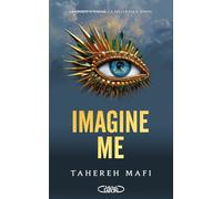 Imagine Me - Tome 3 - Saison 2 de la saga Shatter Me