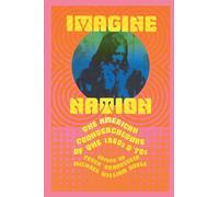 Imagine Nation: The American Counterculture of the 1960s & '70s