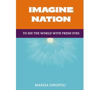 Imagine Nation: To see the world with fresh eyes