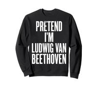 Imagine Que Je suis Ludwig Van Beethoven Sweatshirt
