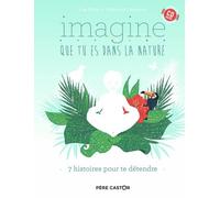 Imagine que tu es dans la nature Stéphanie Desbenoit (Auteur), Stéphanie Desbenoit (Illustration), Lise Bilien (Auteur)