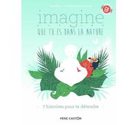 Imagine que tu es dans la nature: 7 histoires pour te détendre