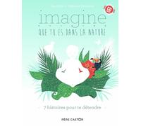 Imagine Que Tu Es Dans La Nature - 7 Histoires Pour Te Détendre (1 Cd Audio)