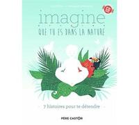 Imagine Que Tu Es Dans La Nature - 7 Histoires Pour Te Détendre (1 Cd Audio)