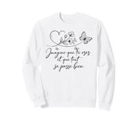 Imagine Que tu oses Citation Positive philosophie de Vie Sweatshirt