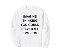 Imagine Que tu pourrais me Faire frissonner Les Bois Sweatshirt