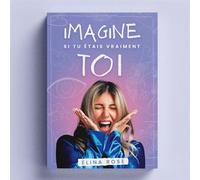 Imagine si tu étais vraiment toi - Elina-Rose - Networker Editions - broché - Guide