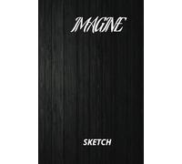 IMAGINE sketch, Cuaderno de dibujo y bocetos: 130 páginas en blanco, bloc de dibujo para artistas, tipo sketch.: cuaderno de dibujo para plasmar 130 ... tu imaginación, para todo tipo de artistas.