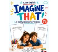 Imagine That!: 40 Creative Drawing Prompts for Kids