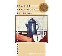 Imagine The Angels Of Bread