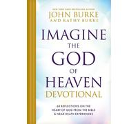 Imagine the God of Heaven Devotional 60 Reflections on the Heart of God from the Bible and Near-Death Experiences - John Burke - Tyndale Elevate - ebook (ePub) - Livre