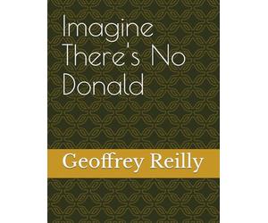 Imagine There's No Donald