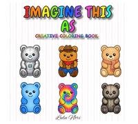 Imagine This As Creative Coloring Book: Fun coloring book book filled with prompts that invite you to color the same objects in new ways, explore different techniques