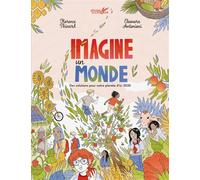 Imagine un monde - Des solutions pour notre planète d’ici 20 - Florence Thinard - Plume De Carotte Eds - cartonné - Document jeunesse