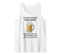 Imagine Un Monde sans bière Maintenant Mets toi Une baffe Débardeur