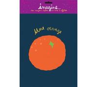 Imagine une orange - Vincent Bourgeau - Ecole Des Loisirs - broché - Album éveil dès la naissance