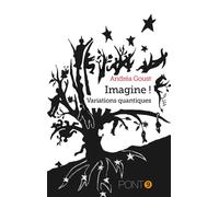 Imagine! Variations quantiques - Andrea Goust - Pont 9 - broché - Essai