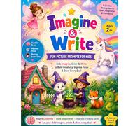 Imagine & Write: Fun Picture Prompts for Kids | A Creative Activity Book to Boost Imagination, Improve Focus & Reduce Screen Time (Ages 2+)