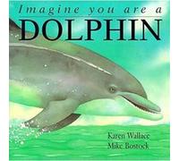 Imagine You Are a Dolphin Karen Wallace (Auteur)
