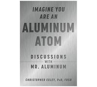 Imagine You Are An Aluminum Atom