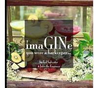 imaGINe you were a barkeeper...: with a chemist's GIN cocktail book of perfectly enGINeered botanical beverages
