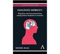 Imagined Mobility: Migration and Transnationalism Among Indian Students in Australia Baas, Michiel, Michiel, Baas (Auteur)