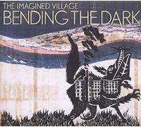 Imagined Village - Bending The Dark [Import]
