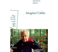 Imaginer Calder Géraldine Jeffroy (Auteur)