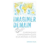 Imaginer demain: Chroniques cartographiques d'un monde à venir