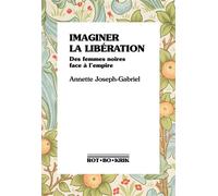 Imaginer la libération: Des femmes noires face à l'empire