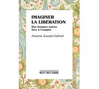 Imaginer La Libération - Des Femmes Noires Face À L'empire