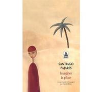 Imaginer la pluie Santiago Pajares (Auteur), Claude Bleton (Traduction)